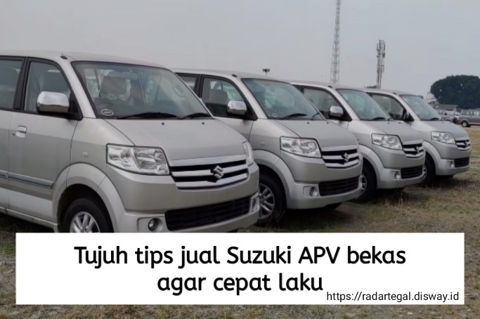 7 Tips Jual Suzuki APV Bekas, Posting 30 Menit Unit Langsung Laku Keras