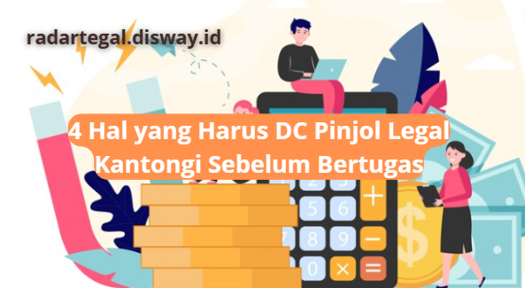 DC Pinjol Legal Harus Mengantongi Izin untuk Bertugas? Perhatikan Hal-hal Ini