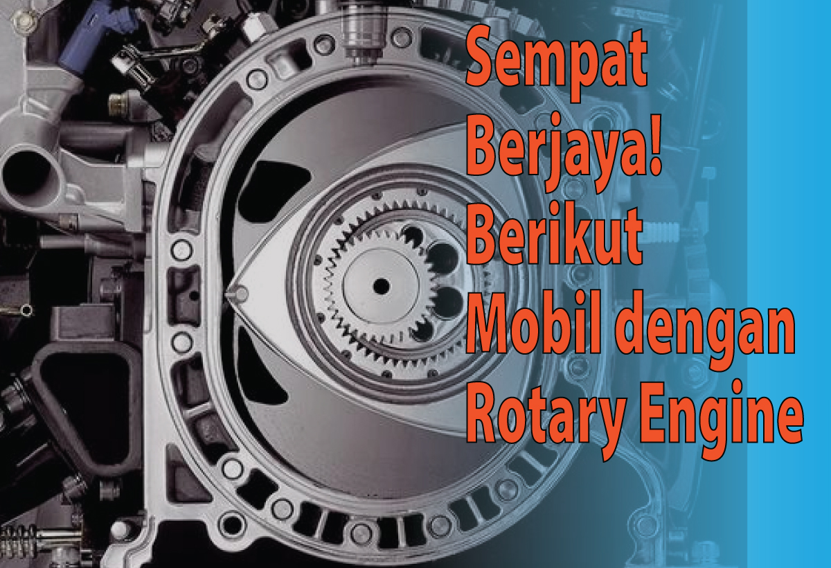 5 Mobil Rotary Engine yang Legendaris yang Mengubah Sejarah Otomotif Modern