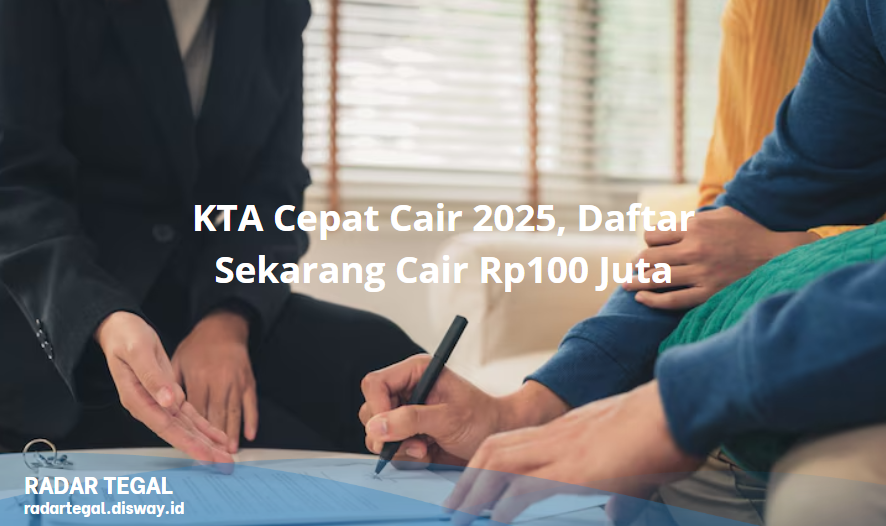KTA Cepat Cair 2025, Daftar Sekarang Pencairan Rp100 Juta dalam 1 Hari!