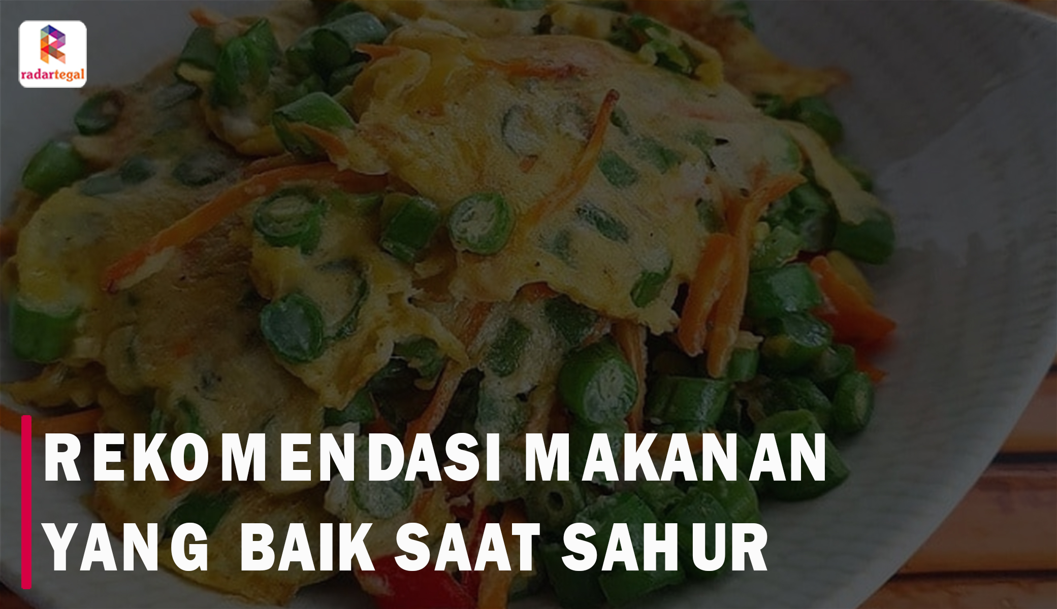  6 Rekomendasi Makanan yang Baik saat Sahur, Bikin Puasamu Tetap Sehat dan Berenergi