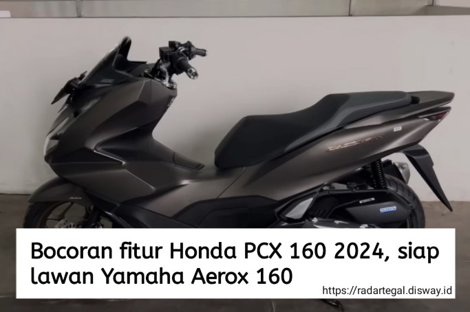 Bocoran Fitur Honda PCX 160 2024, Motor Mewah dengan Harga Kompetitif! Siap Lawan Yamaha Aerox 160