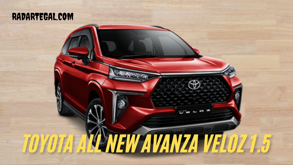 Review Toyota All New Avanza Veloz 1.5 yang Siap Penuhi Kebutuhan Keluarga Modern