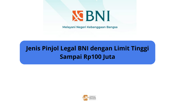 Nasabah Tidak Perlu Ragu, Coba 5 Jenis Pinjol Legal BNI Ini Limit Sampai Rp100 Juta dengan Syarat KTP