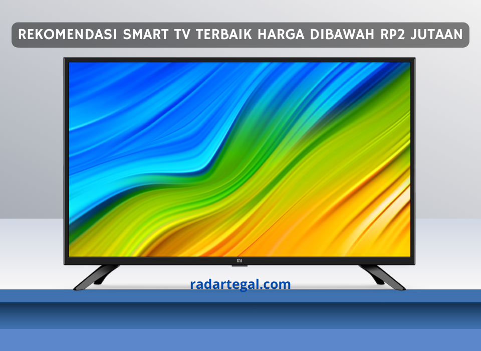 Jadi Pilihan Keluarga Modern, Ini 5 Rekomendasi Smart TV Terbaik Harga di Bawah Rp2 Jutaan