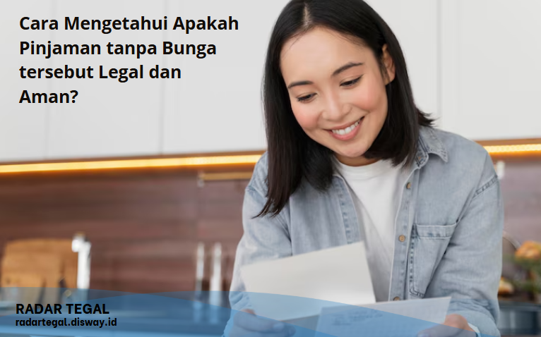 7 Cara Mengetahui Apakah Pinjaman Tanpa Bunga Legal dan Aman?