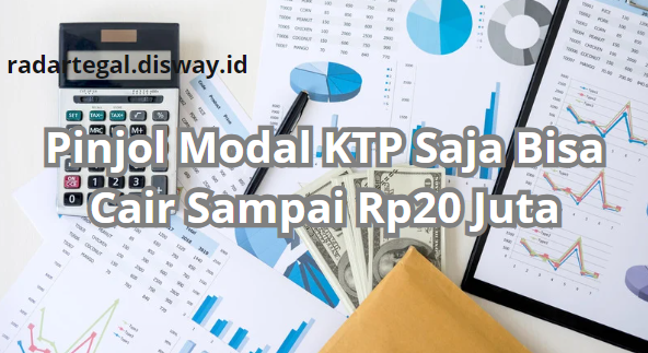 Rekomendasi Pinjol Modal KTP Tanpa BI Chehcking, Ada yang Limitnya Sampai Rp20 Juta