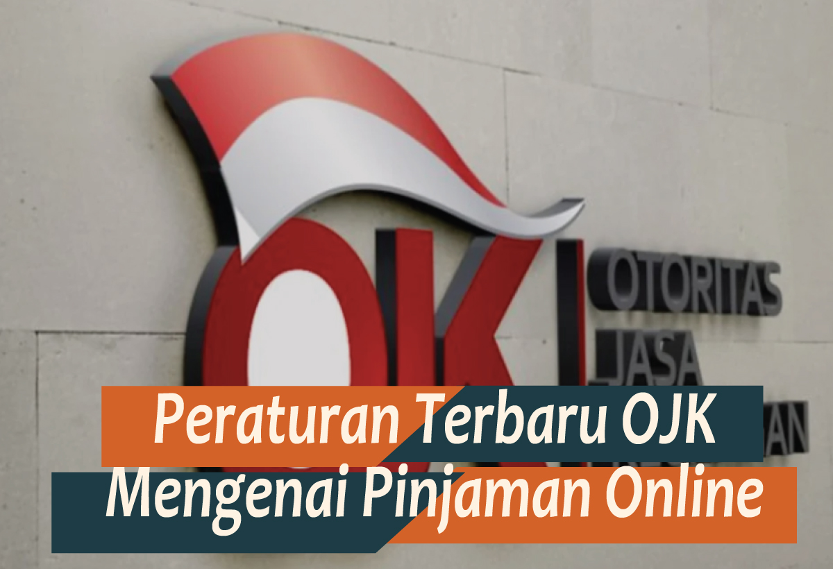 7 Peraturan Terbaru OJK Mengenai Pinjol, Nomer 5 Bikin Deg-degan