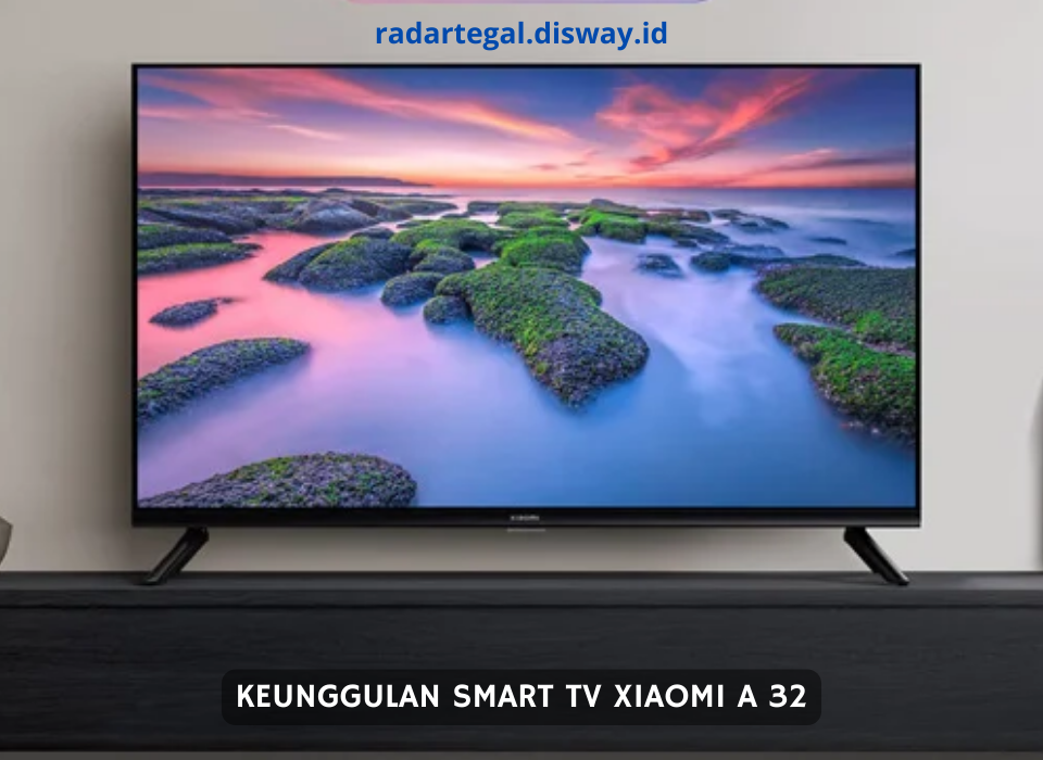 Cocok untuk Kosan, Begini Keunggulan Smart TV Xiaomi A 32 Terbaru