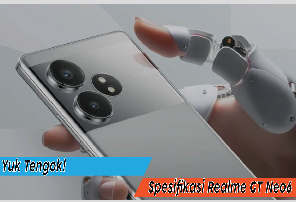 Harga 5 Jutaan, Spesifikasi Realme GT Neo6 Punya Performa Mantap Nih Gaes!