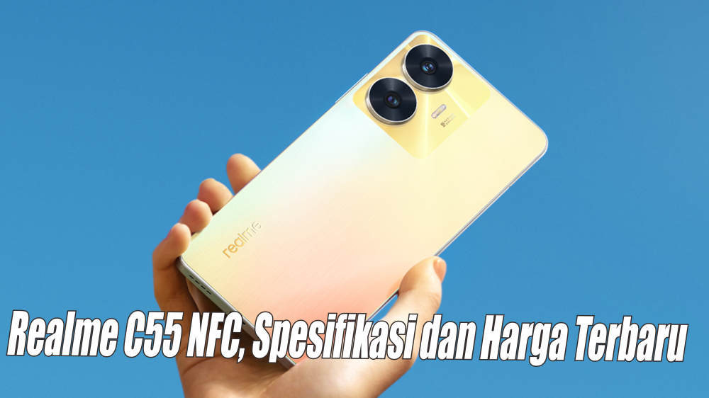  Hp Paling Mulus di Kelas Entry Level Realme C55 NFC, Ini Spesifikasi dan Harga Terbarunya