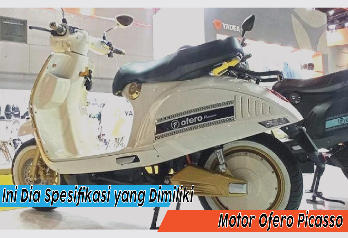  Motor Ofero Picasso, Vespa Listrik Penuh Gaya dan Performa yang Membawa Jiwa Muda Melaju di Era Baru