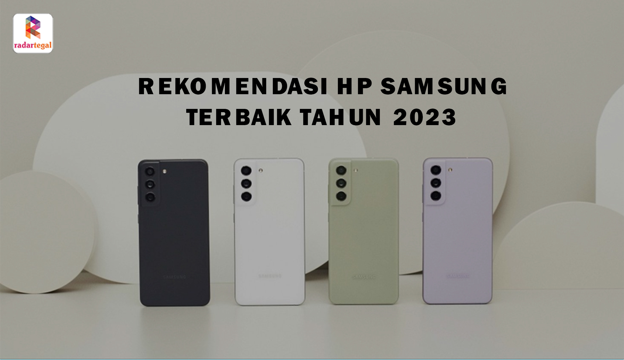 4 Rekomendasi HP Samsung Terbaik Tahun 2023, Spek Mumpuni dan Ada yang Setara iPhone