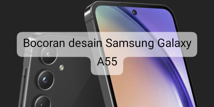 Bocoran Desain Samsung Galaxy A55, Banyak yang Menganggapnya Penyempurnaan Samsung Galaxy A54 