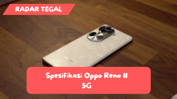 Spesifikasi Oppo Reno 11 5G, Desain Natural Estetik yang Unik Harganya Cuma Segini