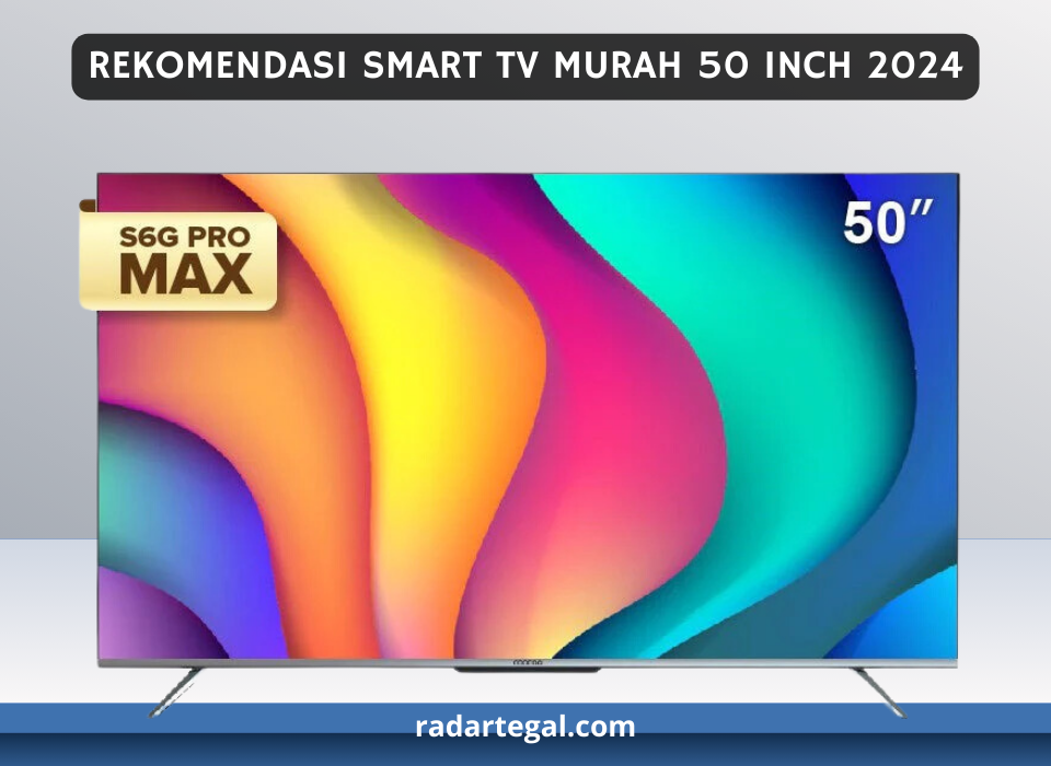 4 Rekomendasi Smart TV Murah 50 Inch 2024, Tampilannya Bikin Nyaman Mata Saat Menonton