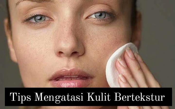 Tips Mengatasi Kulit Bertekstur Menjadi Halus dan Lebih Sehat, Jangan Lupakan Eksfoliasi