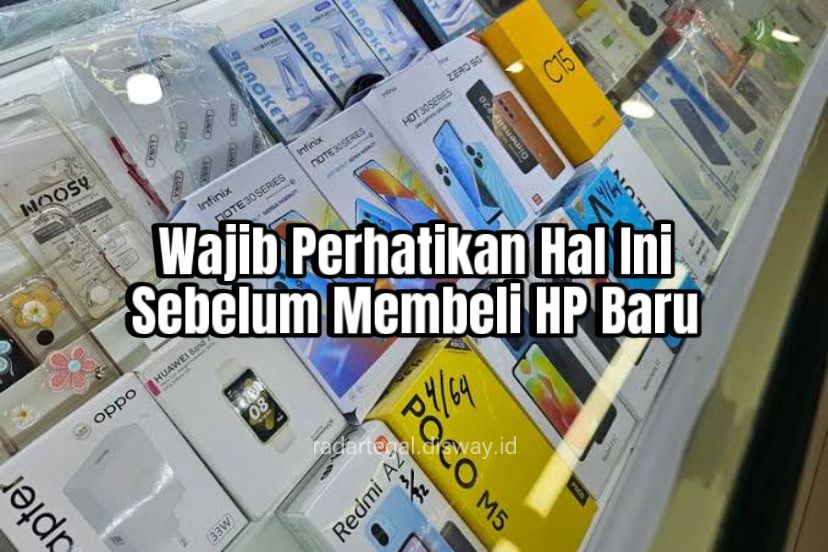 8 Hal yang Perlu Diperhatikan Saat Membeli HP Baru, Awas Jangan Sampai Kegocek