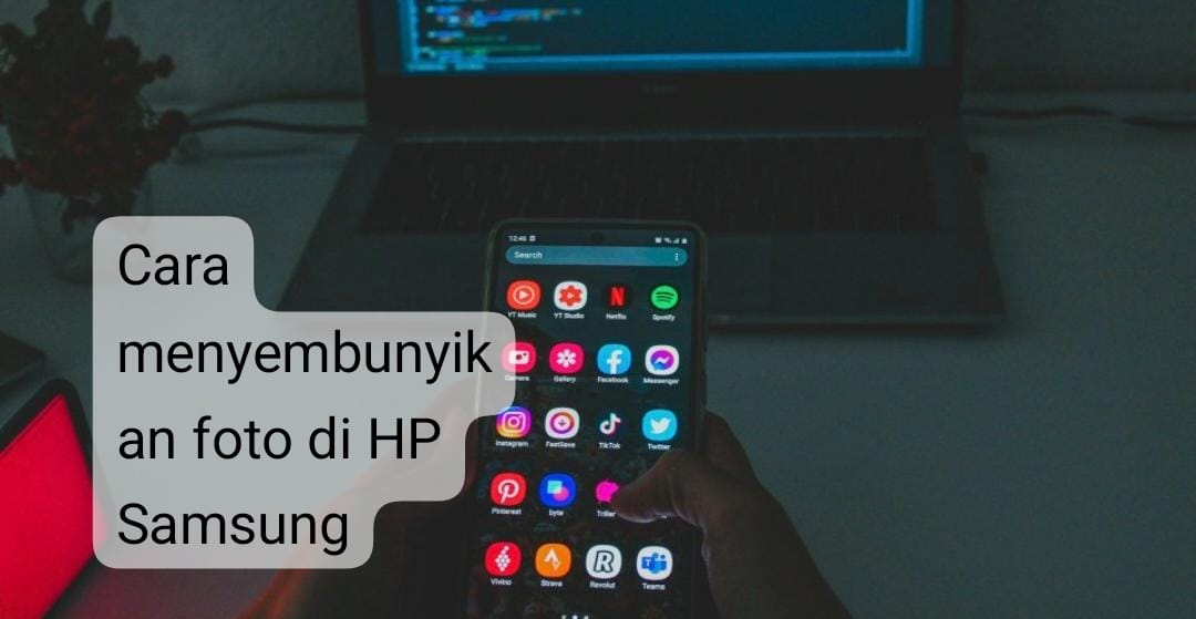 Ketahui 3 Cara Menyembunyikan Foto di HP Samsung, Aman Banget! 