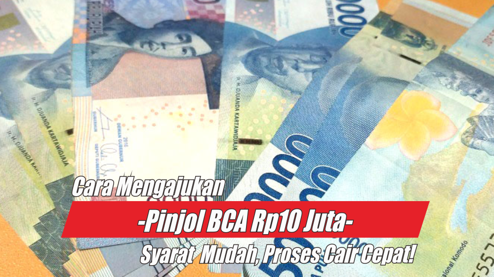 Bunga Hanya 1%, Ini Cara Mudah Pengajuan Pinjol BCA Rp10 Juta Beserta Syarat dan Simulasinya