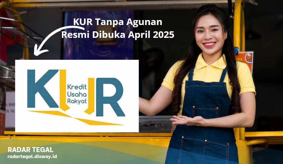 KUR Tanpa Agunan Resmi Dibuka April 2025! Daftar Sekarang Sebelum Kuota Habis