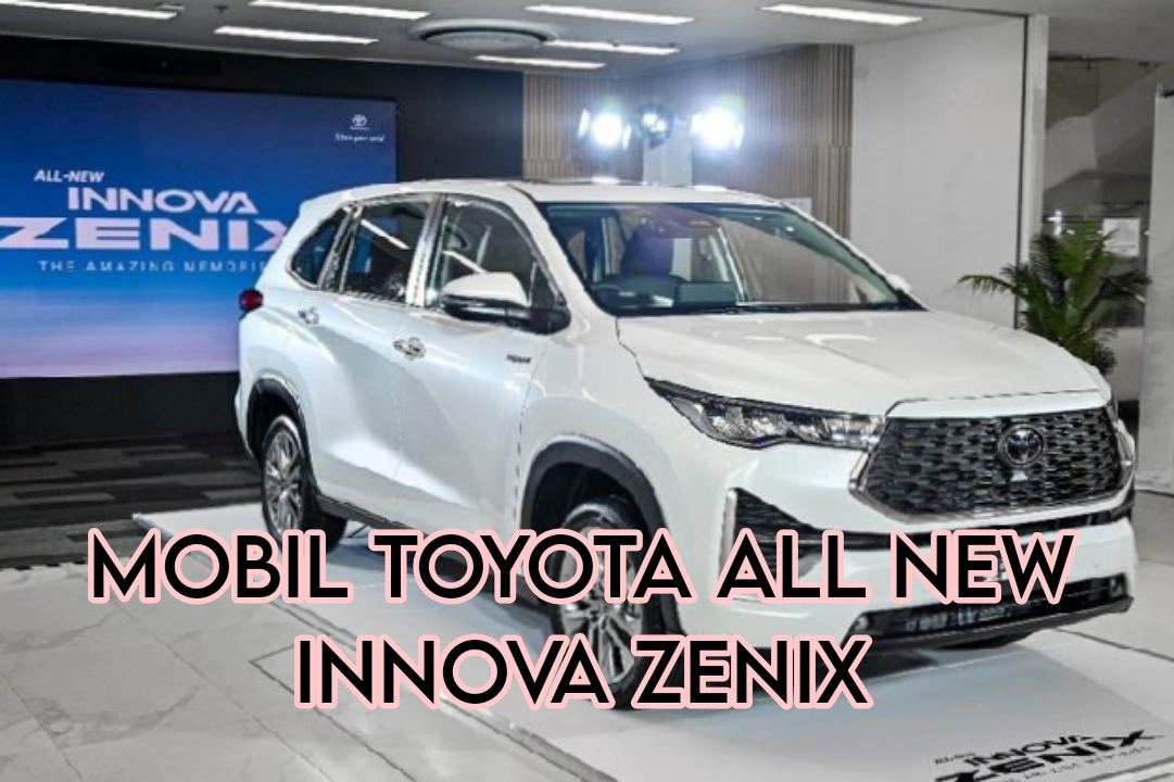 Kelebihan dan Kekurangan Mobil Toyota All New Innova Zenix, Siap Temani Mudik Lebaran Anda Kali Ini