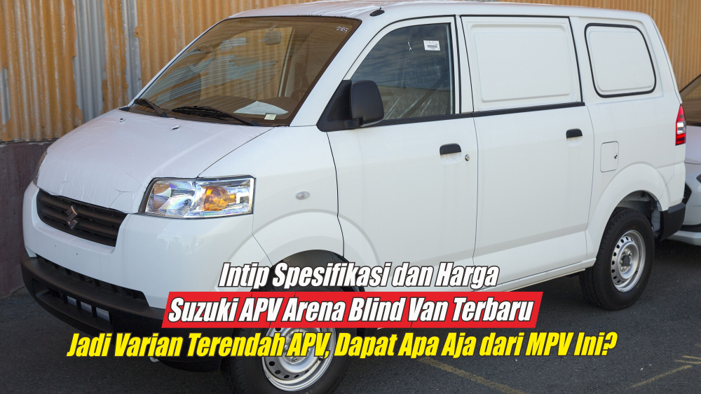 Intip Spesifikasi Suzuki APV Arena Blind Van Terbaru, Varian Terendah APV yang Banyak Dipakai Untuk Usaha