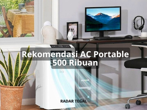 Rekomendasi AC Portable 500 Ribuan, Harga Ramah di Kantong Tapi Tidak Murahan