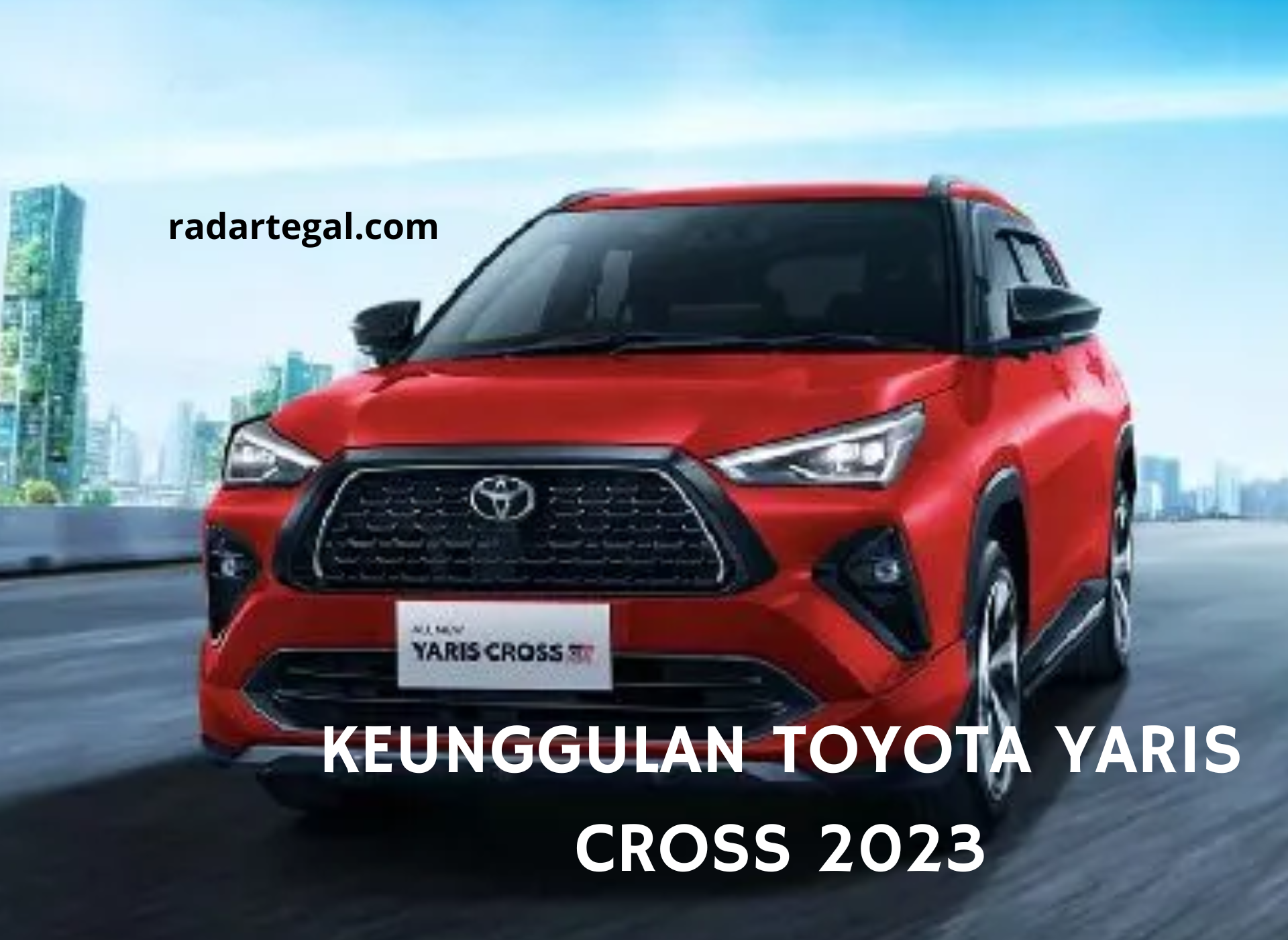 Ini 6 Keunggulan Toyota Yaris Cross 2023 yang Membuatnya Jadi Pilihan Anak Muda Indonesia