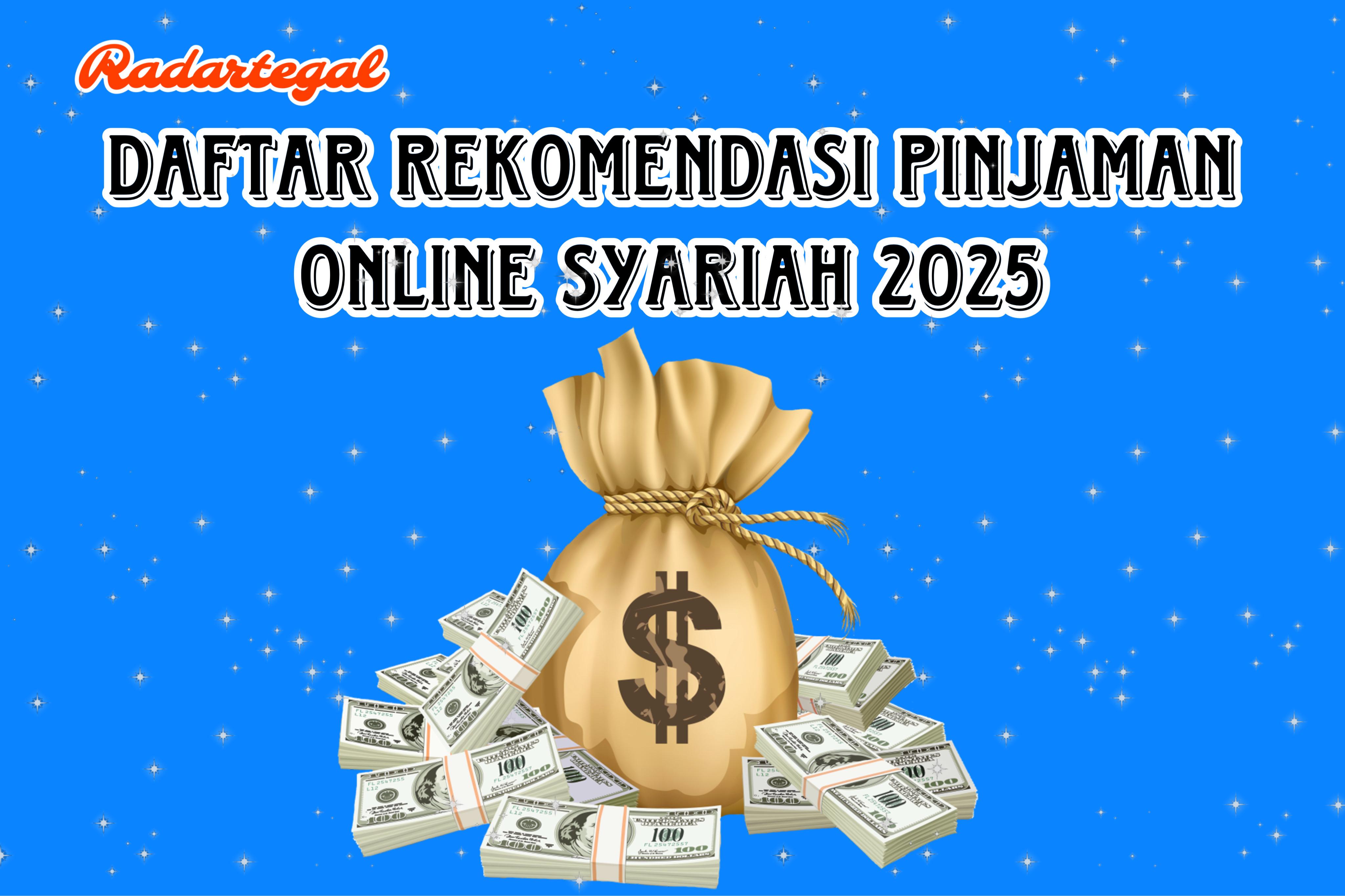 Daftar Rekomendasi Pinjaman Online Syariah 2025 Bunga Rendah Langsung Cair