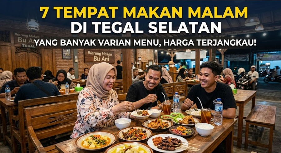 7 Tempat Makan Malam di Tegal Selatan yang Banyak Varian Menu, Harga Terjangkau!