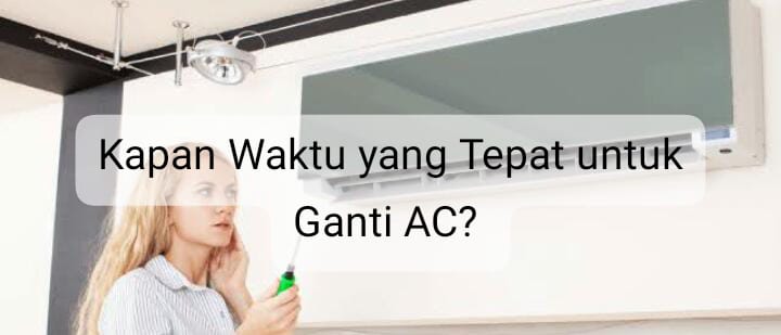 Kapan Waktu yang Tepat untuk Ganti AC? Salah Satunya Tagihan Listrik Tiba-tiba Membengkak 