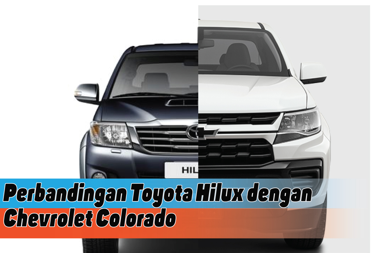 Perbandingan Toyota Hilux dengan Chevrolet Colorado, Siapa Paling Unggul?