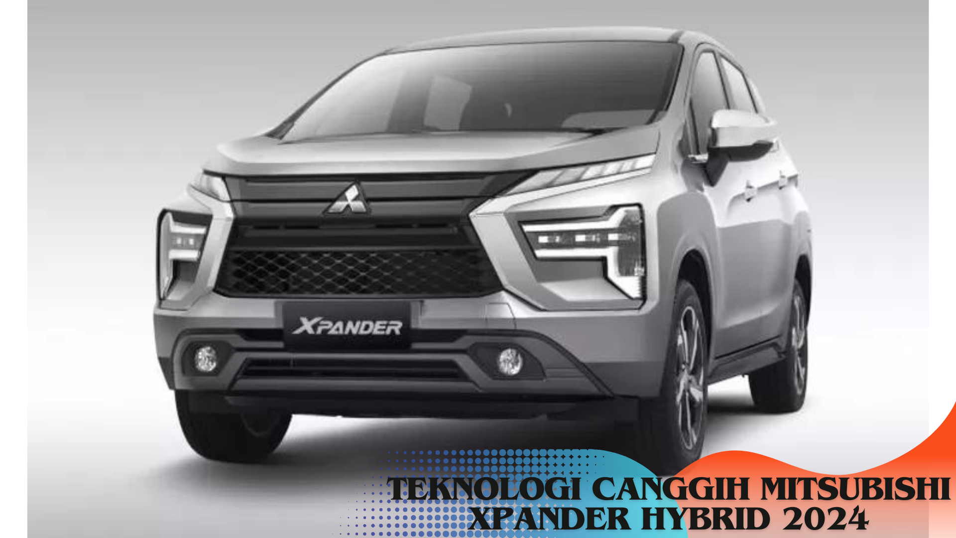 Mitsubishi Xpander Cross Hybrid 2024, Teknologi Canggih HEV-nya Bikin Mobil Semakin Irit dan Tangguh