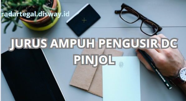 Jurus Surat Pengusir DC Pinjol Galbay Ampuh Banget Gak Bakalan Datang Lagi Ke Rumah, Cek Selengkapnya