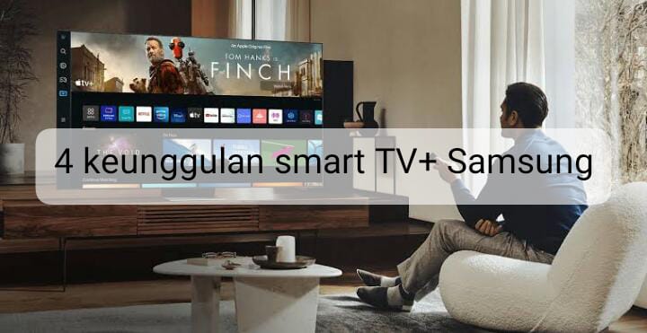 4 Keunggulan Smart TV+ Samsung, Ada Fitur untuk Mendukung Pekerjaan! 