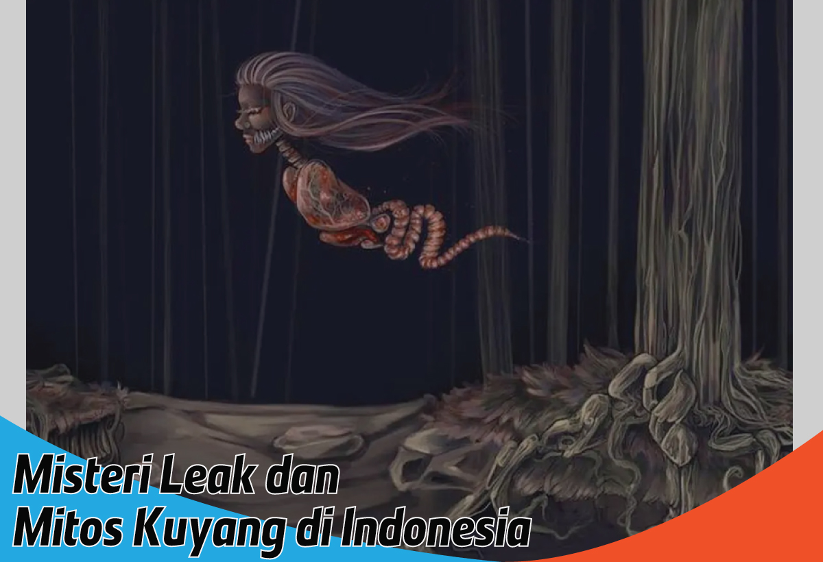 Misteri Leak dan Mitos Kuyang di Indonesia, Mengungkap Fakta Hantu Kepala Wanita yang Kerap Terbang
