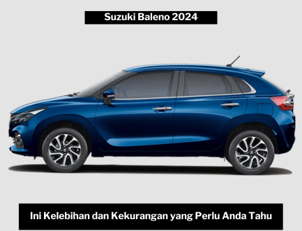 Suzuki Baleno 2024 Menantang Dominasi Hatchback Ternama? Ini Kelebihan dan Kekurangannya