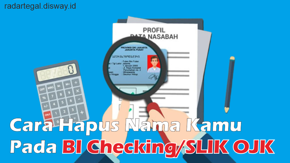 Cara Cepat dan Mudah Hapus Nama dari BI Checking/SLIK OJK, Cuma Pakai Opsi Nomor Satu Langsung Kelar