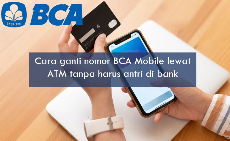 Mudahnya Ganti Nomor BCA Mobile lewat ATM, Tak Harus Antre di Bank dan Langsung Bisa Buat Transaksi