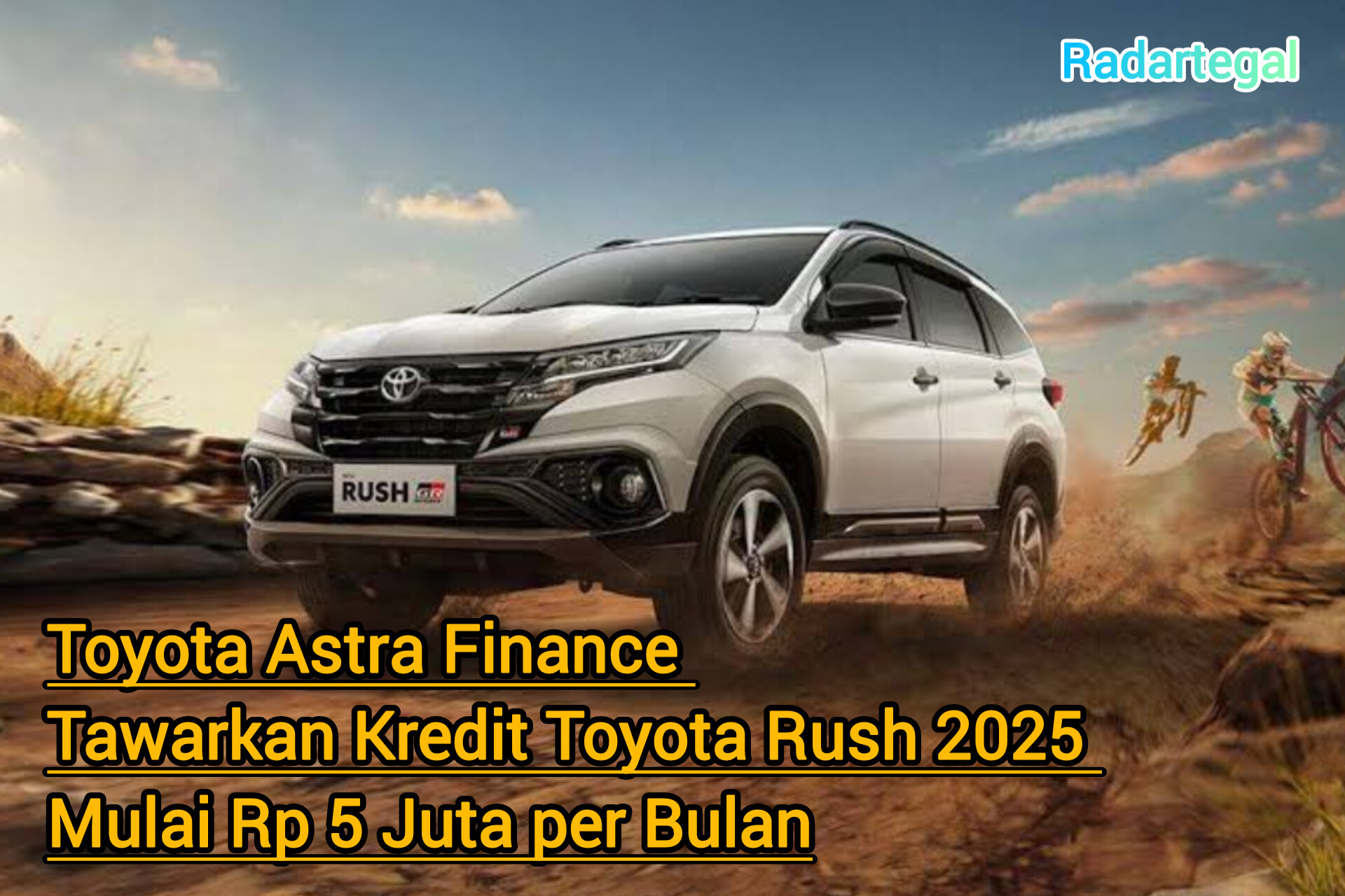 Toyota Astra Finance Tawarkan Kredit Toyota Rush 2025 Mulai Rp 5 Juta per Bulan, Yakin Ga Mau?