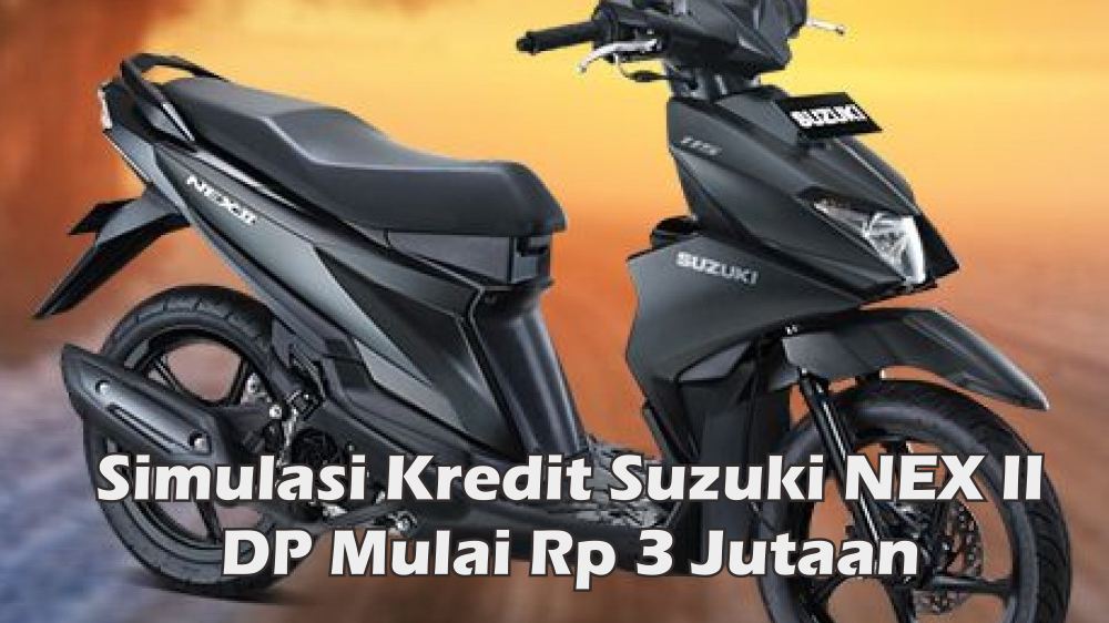 Dp 3 Jutaan Sudah Bisa Bawa Pulang Suzuki NEX II, Berikut Simulasi Kredit Per September 2023