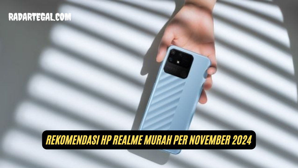 Miliki Performa Baik, Ini Rekomendasi HP Realme Murah November 2024