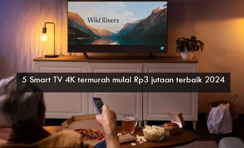 5 Smart TV 4K Termurah Mulai Rp3 Jutaan dan Terbaik 2024, Ukuran 43-50 Inch Fitur Melimpah