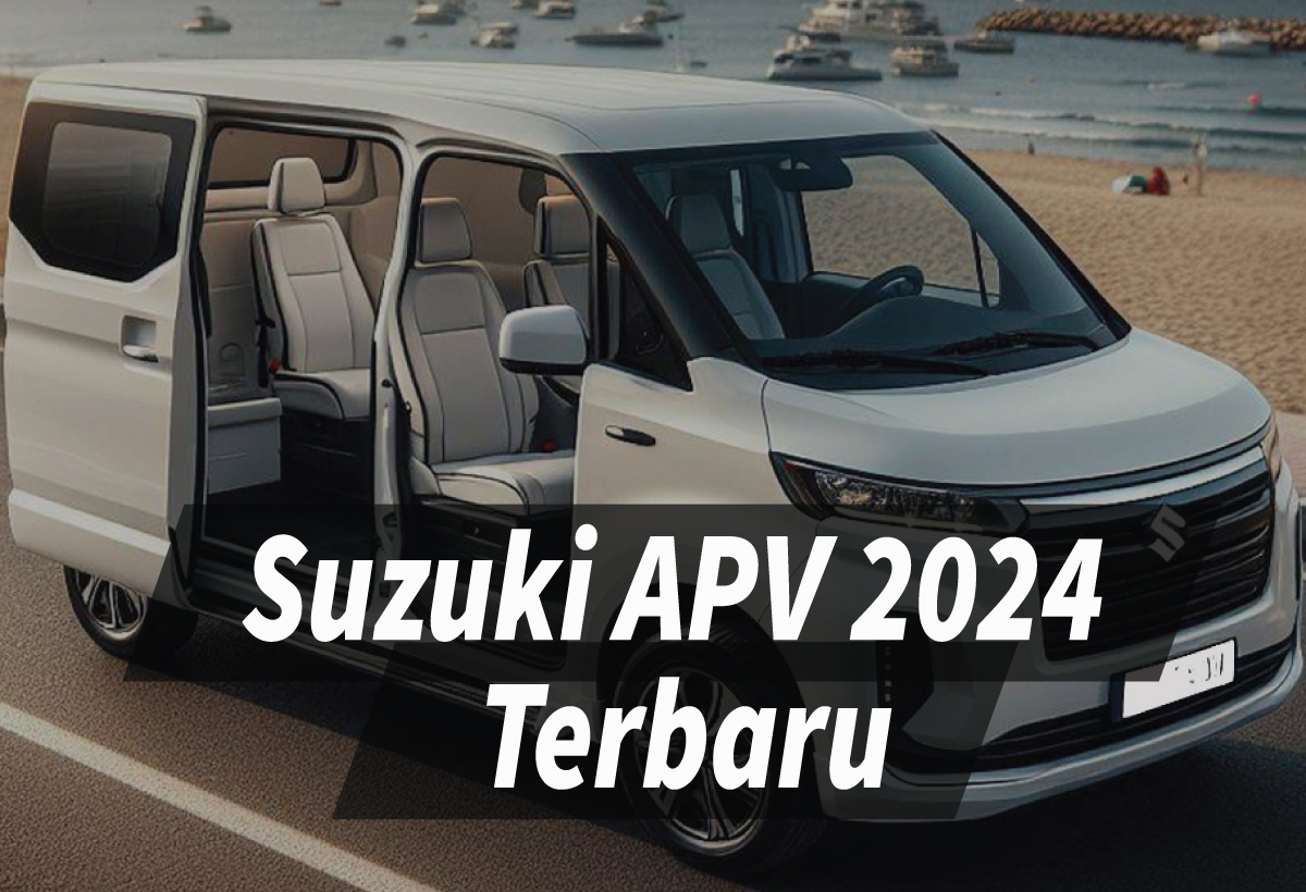 Mewah, Suzuki APV 2024 Terbaru Muncul sebagai Mobil Keluarga dengan Perkiraan Harga Mulai Rp218,4 Juta 