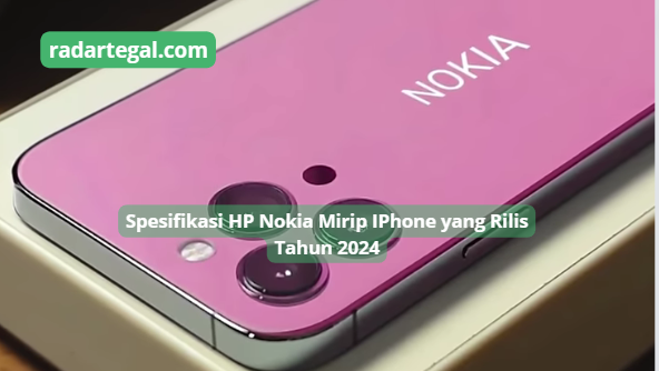 Siap Dirilis Awal Tahun 2024, HP Nokia Terbaru Mirip Iphone Dijual 3 Jutaan