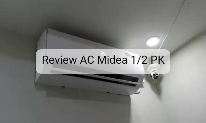 Review  AC Midea ½  PK Low Watt, Beneran Bikin Kantong Irit! 