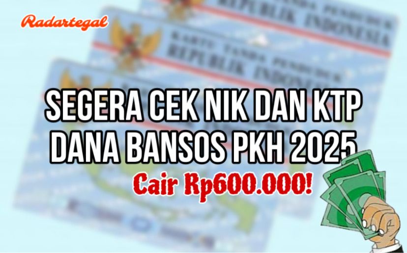 Cair Rp600 Ribu! Segera Cek NIK dan KTP Dana Bansos PKH 2025