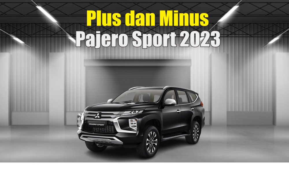 Plus dan Minus Pajero Sport 2023, Mobil Mobil Langganan Pejabat untuk Jaga Imej di Muka Publik 
