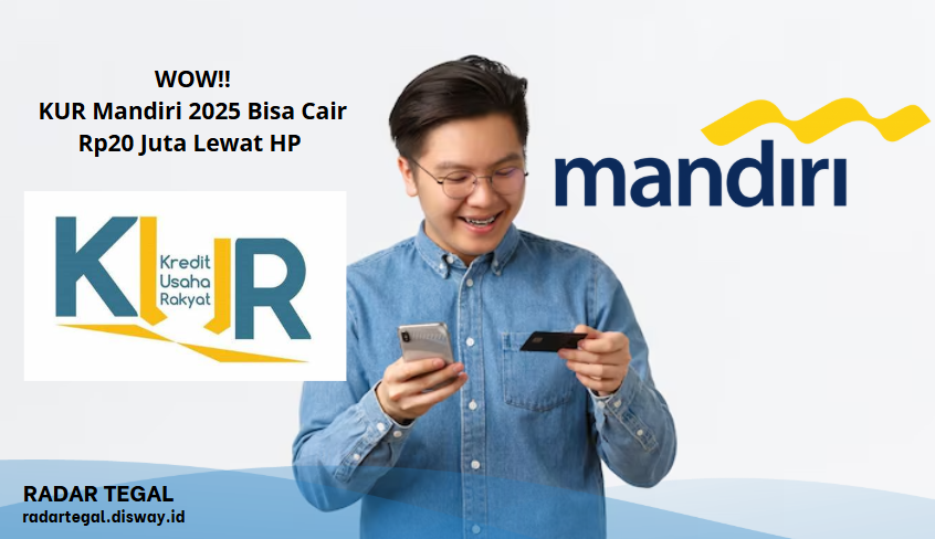 KUR Mandiri 2025 Bisa Cair Rp20 Juta Lewat HP, Begini Caranya